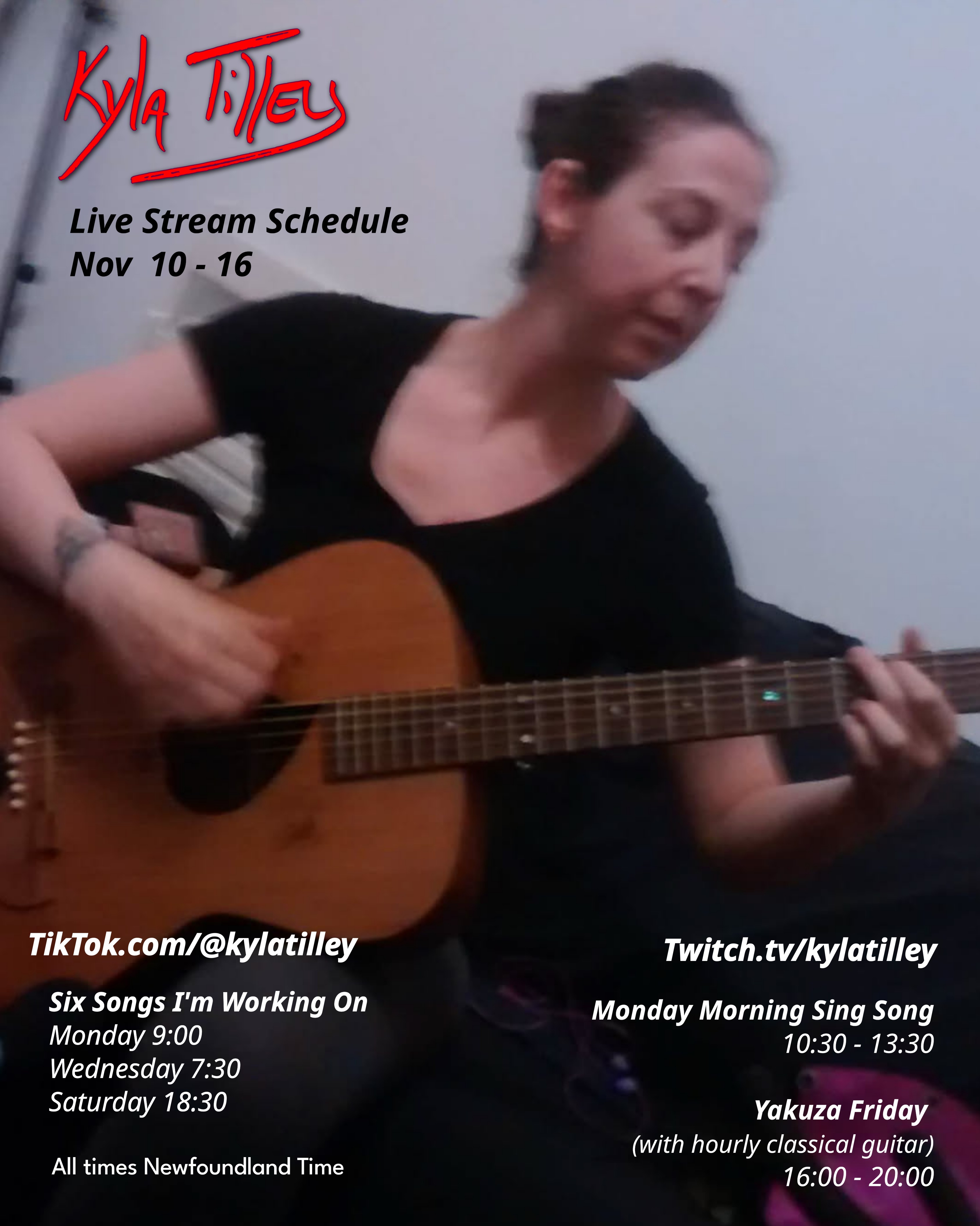 A white woman with brown hair in a bun and a black t-shirt playing an acoustic guitar in a classical style.  There are mics all the way around. Twitch.tv/kylatilley Monday Morning Sing Song 10:30 - 13:30 Yakuza Friday  (with hourly classical guitar) 16:00 - 20:00 TikTok.com/@kylatilley Six Songs I'm Working On Monday 9:00 Wednesday 7:30 Saturday 18:30 All times Newfoundland Time 
