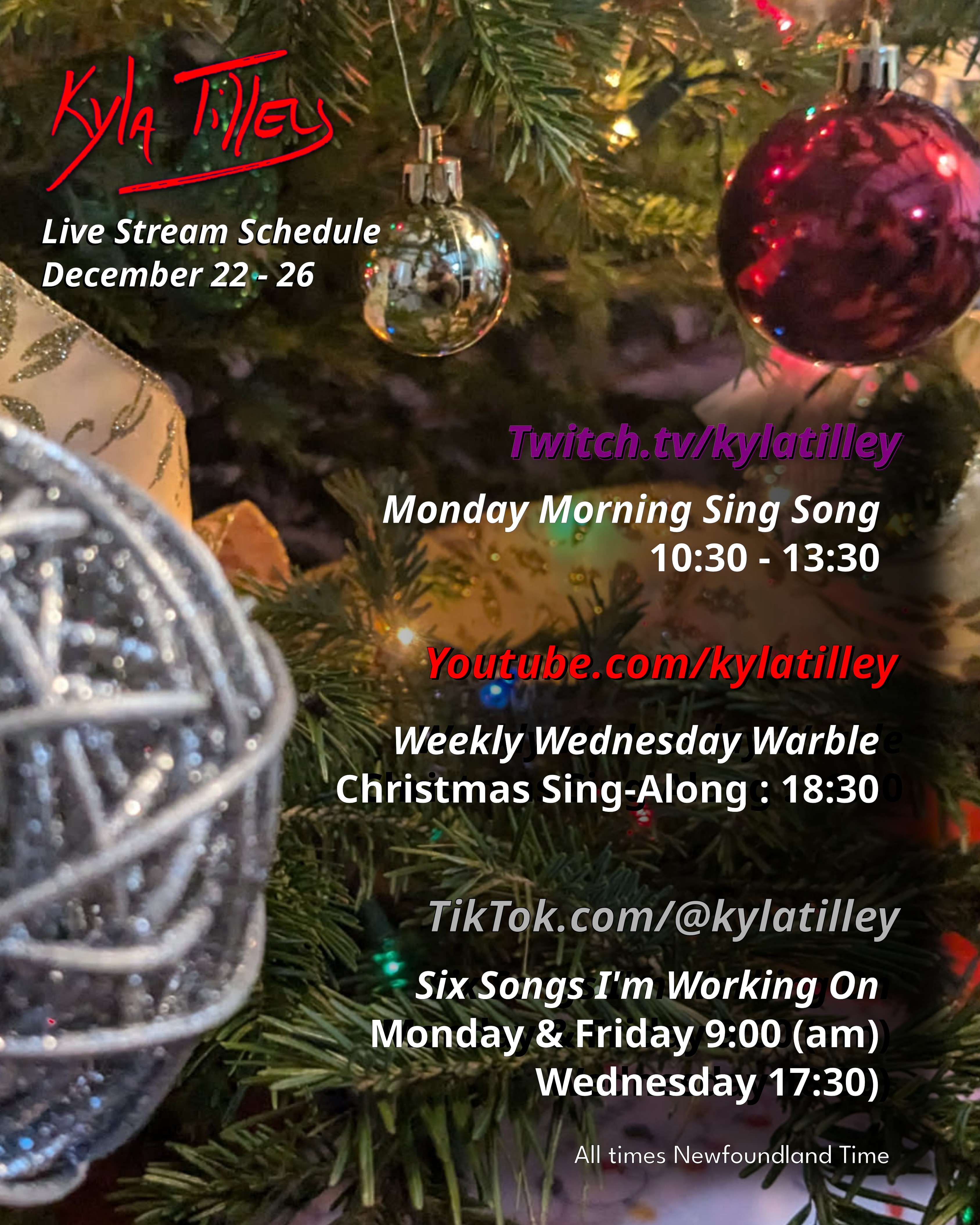 Extreme close up of a christmas tree decorated with silver and red bulbs, gold ribbon, and coloured lights. @kylatilley Stream Schedule December 21-26 Twitch.tv/kylatilley Monday Morning Sing Song 10:30-13:30 Weekly Wednesday Warble Christmas Sing-Along: 18:30 TikTok.com/@kylatilley Six Songs I'm Working On Monday & Friday 9:00 (am) Wednesday 17:30 