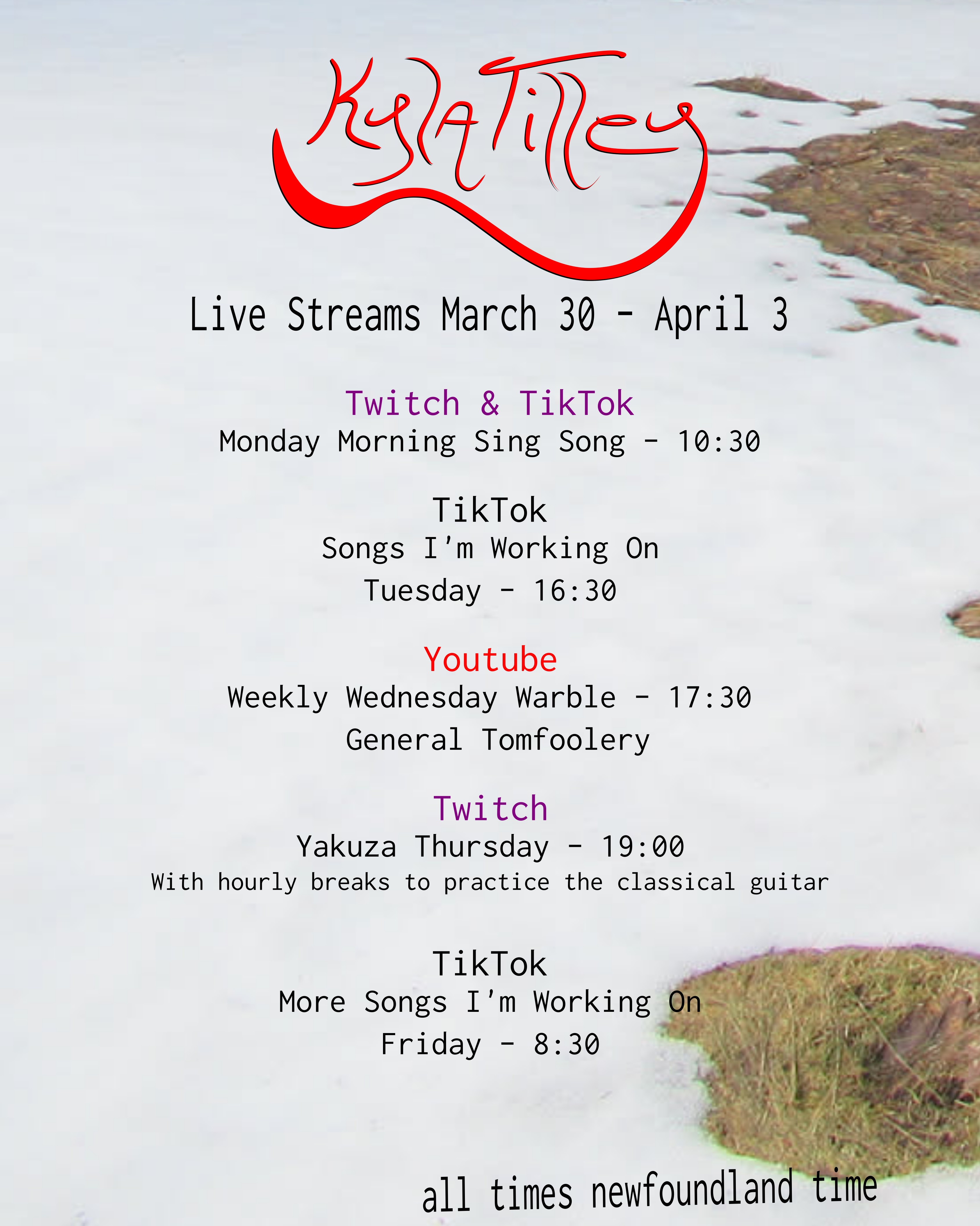 Snowcovered ground with some patches of grass showing through Writen overtop is Kyla Tilley's Live Stream Schedule for March 30 - April 3 Twitch.tv/kylatilley Monday Morning Sing Song -...
	  
	  <a href=
