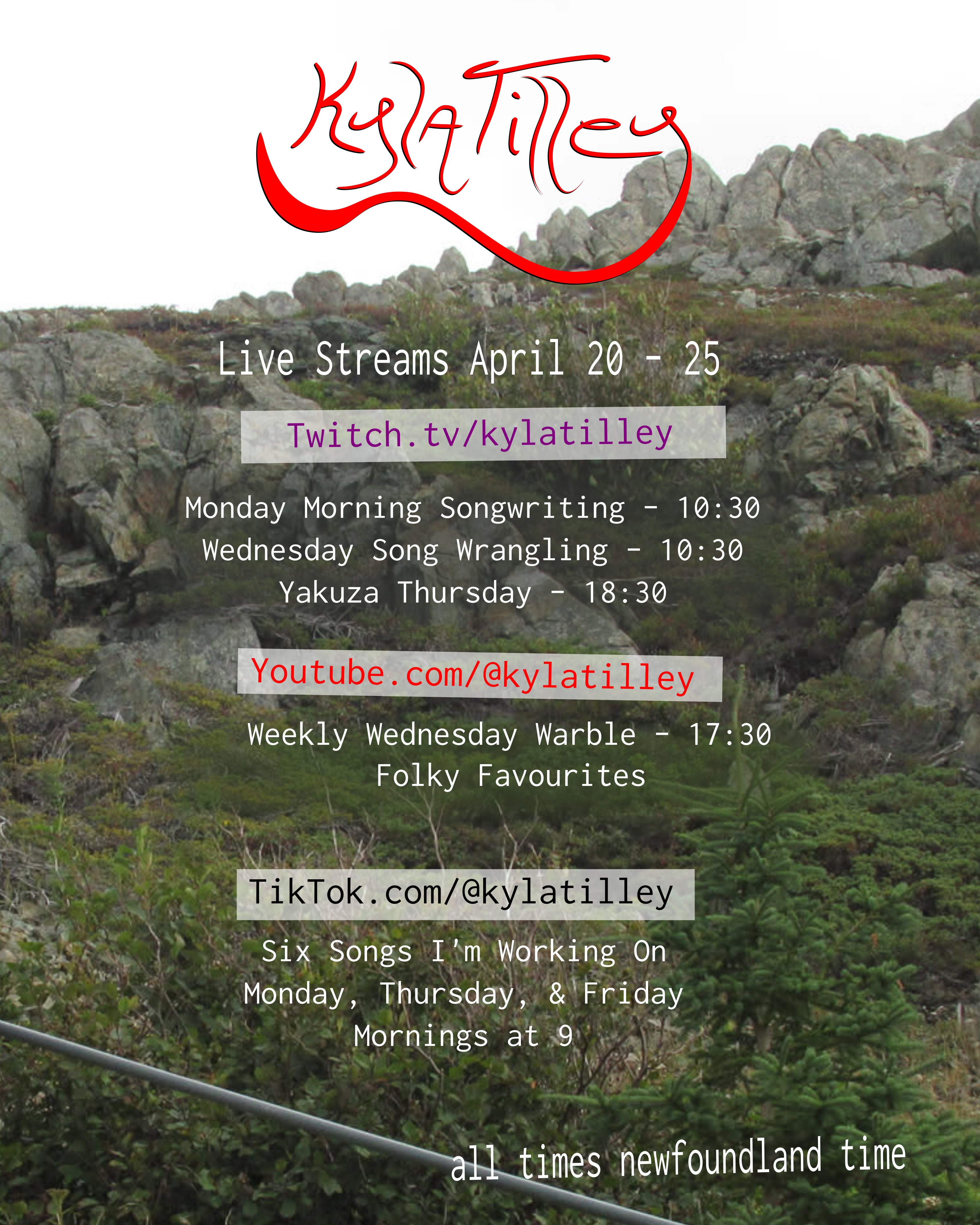 A rocky and mossy green hill with a short stubby everfreen. Written overtop is Kyla Tilley's Live Stream Schedule for March 20-16. Twitch.tv/kylatilley Monday Morning Songwriting - 10:30 Wednesday Song Wrangling - 10:30 Yakuza Thursday - 18:30 Youtube.com/@kylatilley Weekly Wednesday Warble - Folky...
	  
	  <a href=