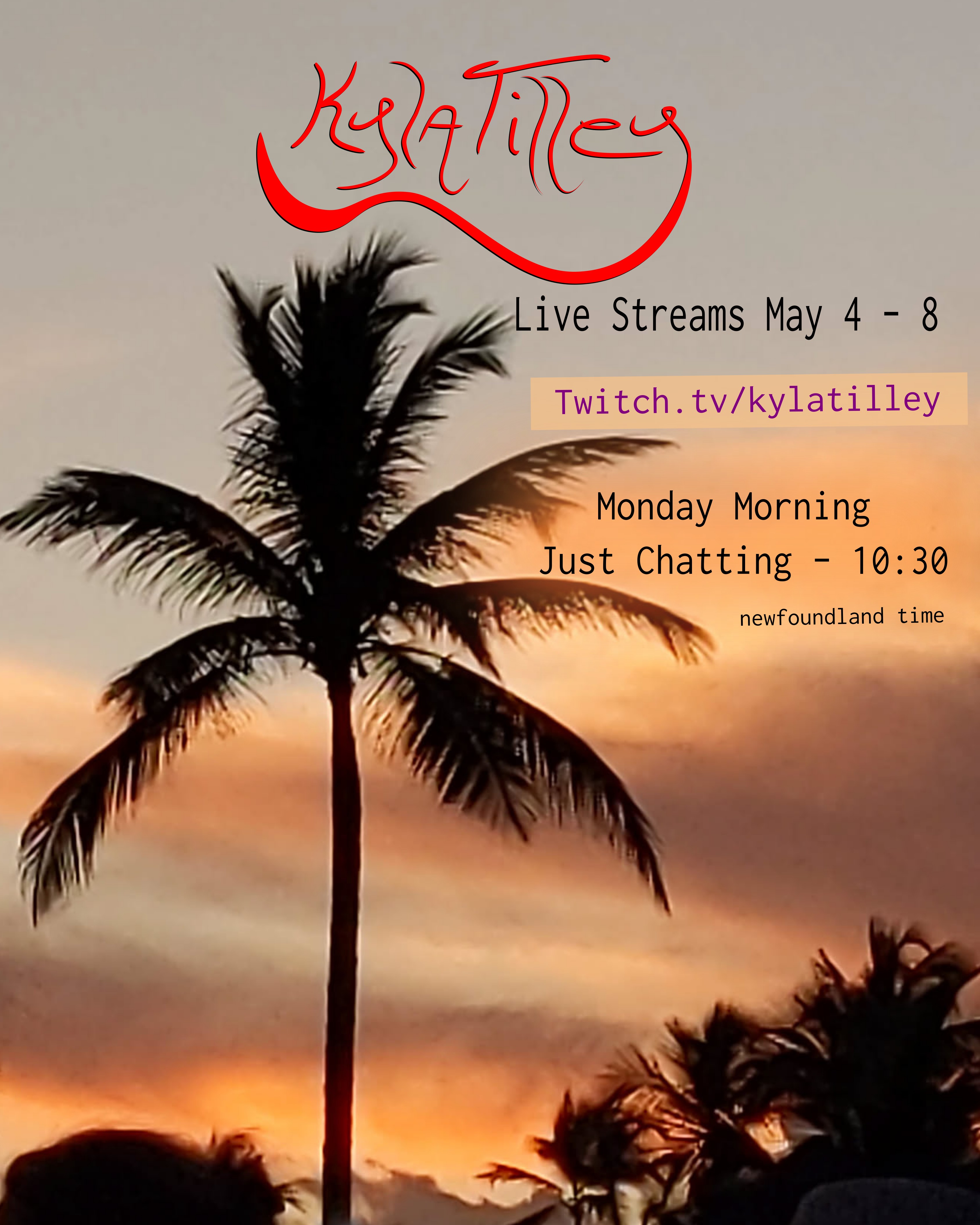 A palm tree against a blue and orange sky. It's real but looks just like the type of thing they print on swimming shorts. Written overtop is Kyla Tilley's Live Stream Schedule for the week of...
	  
	  <a href=