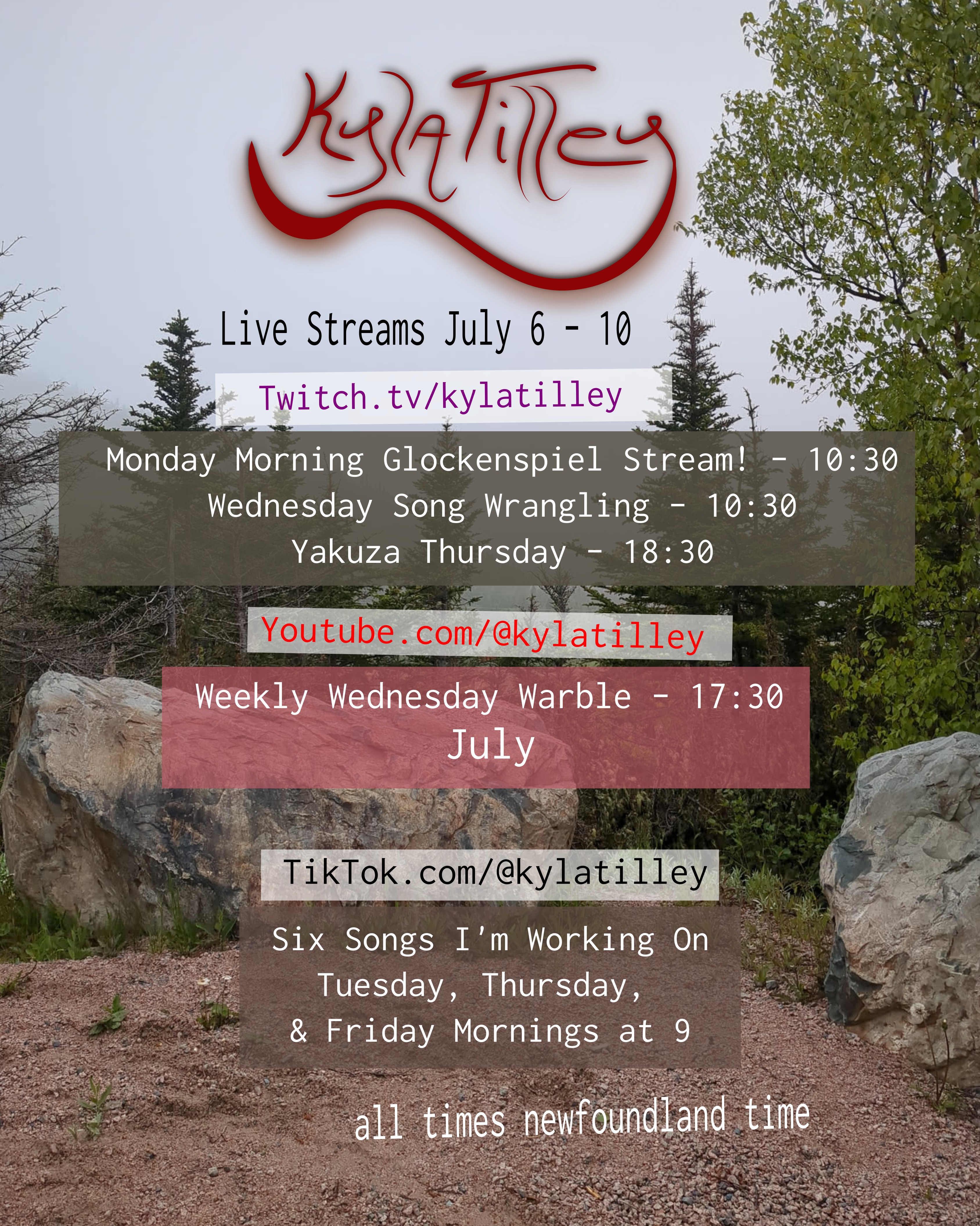 A grove of evergreens with a couple large square boulders in the foreground. Written over top is Kyla Tilley's Live Stream Schedule for...
	  
	  <a href=