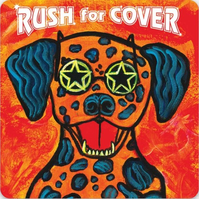 A painting of a dog wearing star-shaped sunglasses.  The dog and the background are various shades of orange, with blue highlights.  The words 'Rush for Cover' are superimposed overtop.